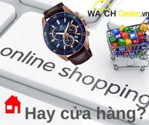 mua đồng hồ trên mạng hay trực tiếp
